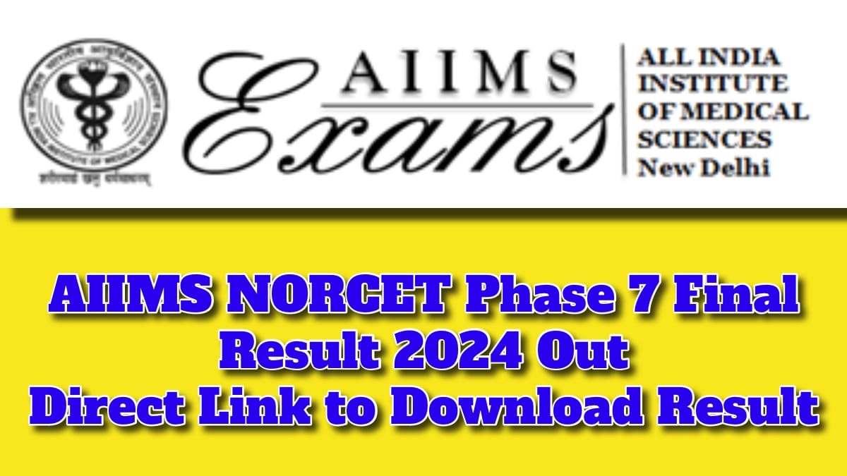 AIIMS NORCET Phase 7 Final Result